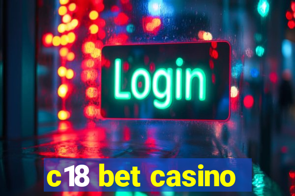 c18 bet casino